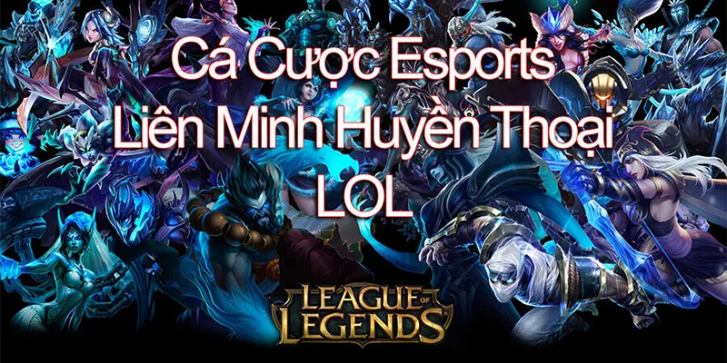Giới thiệu qua về hình thức cá cược LOL trực tuyến
