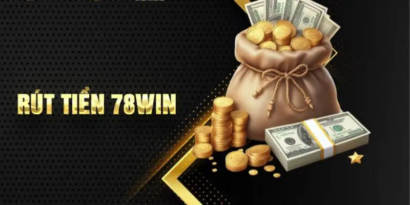 Thắc mắc thường gặp khi thực hiện giao dịch rút tiền 78WIN
